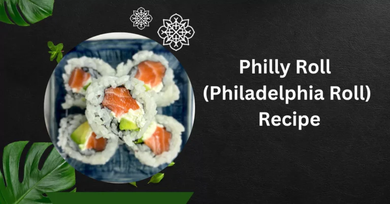 Philly Roll (Philadelphia Roll) Recipe: Your Ultimate Guide to the Creamiest Sushi Roll-2025 6 Philly Roll (Philadelphia Roll) Recipe