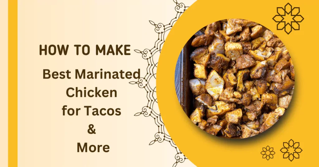 Best Marinated Chicken for Tacos & More – Juicy & Flavorful Recipe - 2025 3 Best Marinated Chicken for Tacos & More – Juicy & Flavorful Recipe