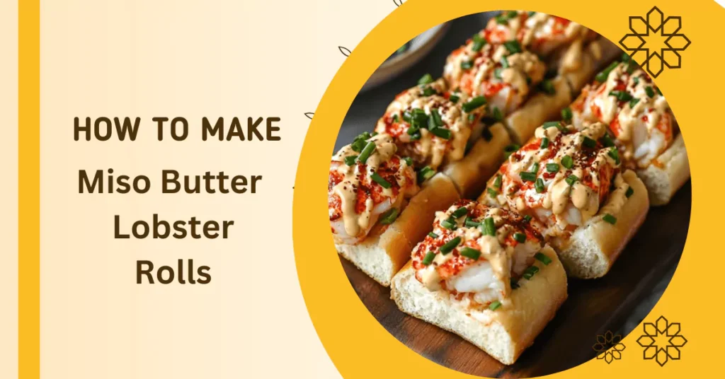 Irresistible Miso Butter Lobster Rolls with Chili Aioli -2025 4 Miso Butter Lobster Rolls with Chili Aioli